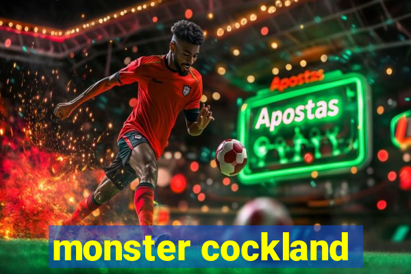 monster cockland